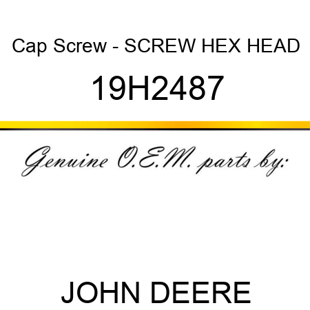 Cap Screw - SCREW, HEX HEAD 19H2487