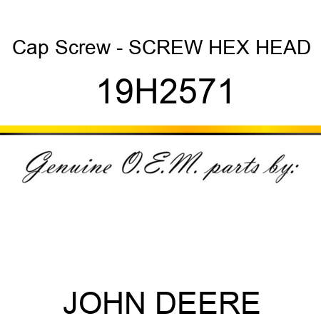 Cap Screw - SCREW, HEX HEAD 19H2571