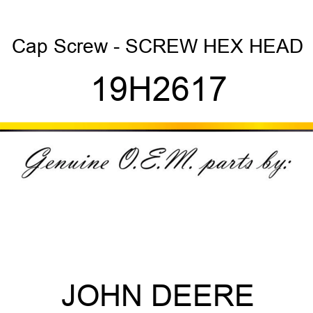 Cap Screw - SCREW, HEX HEAD 19H2617