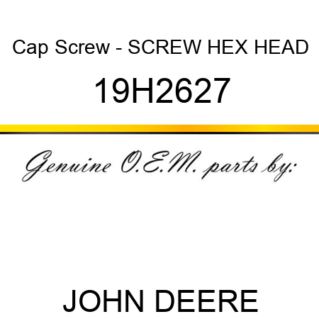 Cap Screw - SCREW, HEX HEAD 19H2627