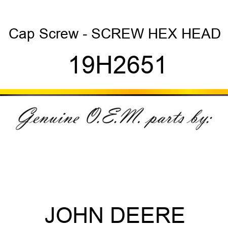 Cap Screw - SCREW, HEX HEAD 19H2651