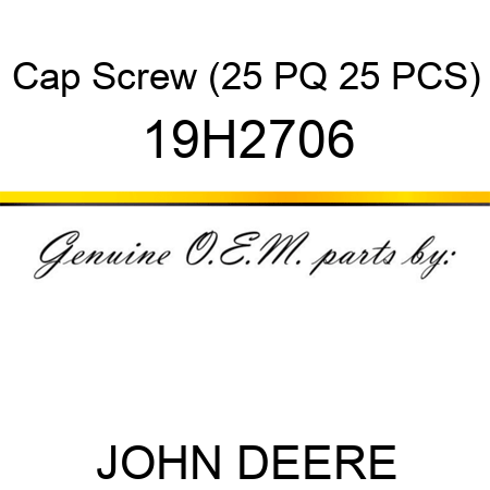 Cap Screw (25 PQ 25 PCS) 19H2706