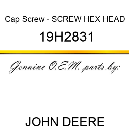 Cap Screw - SCREW, HEX HEAD 19H2831
