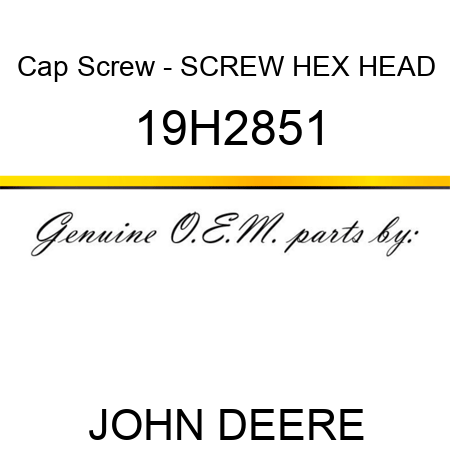 Cap Screw - SCREW, HEX HEAD 19H2851