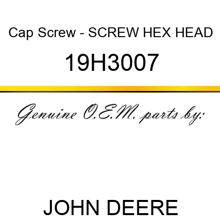 Cap Screw - SCREW, HEX HEAD 19H3007