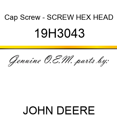 Cap Screw - SCREW, HEX HEAD 19H3043