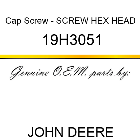 Cap Screw - SCREW, HEX HEAD 19H3051