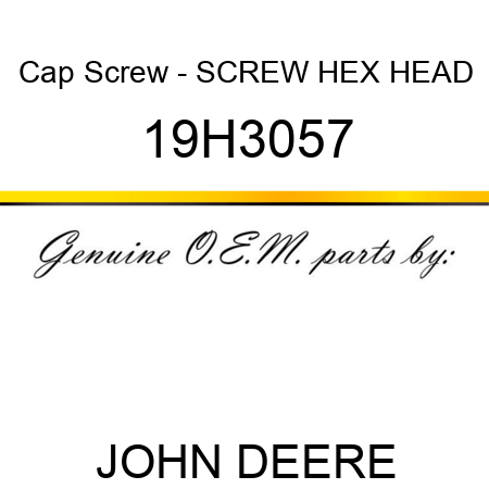 Cap Screw - SCREW, HEX HEAD 19H3057