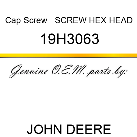 Cap Screw - SCREW, HEX HEAD 19H3063