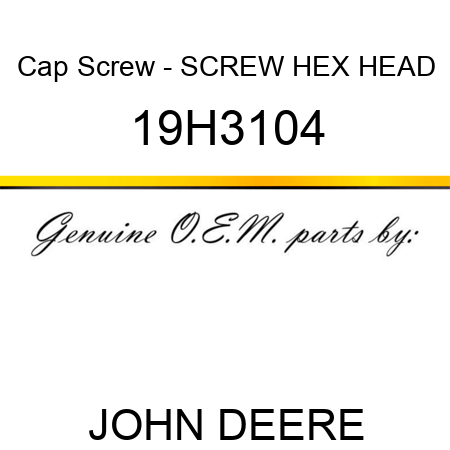 Cap Screw - SCREW, HEX HEAD 19H3104