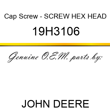 Cap Screw - SCREW, HEX HEAD 19H3106