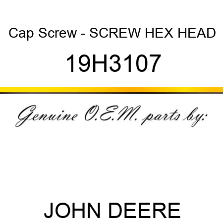 Cap Screw - SCREW, HEX HEAD 19H3107