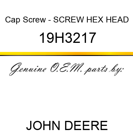 Cap Screw - SCREW, HEX HEAD 19H3217
