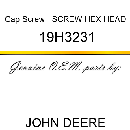 Cap Screw - SCREW, HEX HEAD 19H3231