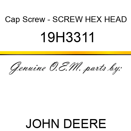 Cap Screw - SCREW, HEX HEAD 19H3311