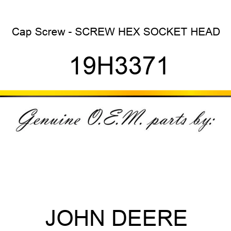 Cap Screw - SCREW, HEX SOCKET HEAD 19H3371