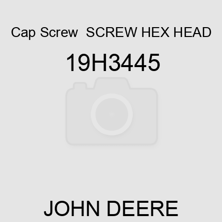 Cap Screw  SCREW, HEX HEAD 19H3445