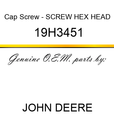 Cap Screw - SCREW, HEX HEAD 19H3451