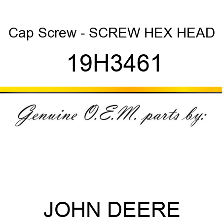 Cap Screw - SCREW, HEX HEAD 19H3461