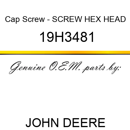 Cap Screw - SCREW, HEX HEAD 19H3481