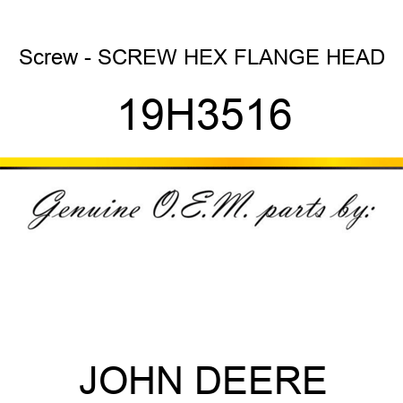 Screw - SCREW, HEX FLANGE HEAD 19H3516