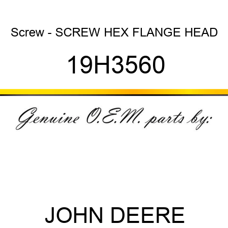 Screw - SCREW, HEX FLANGE HEAD 19H3560
