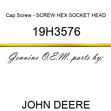 Cap Screw - SCREW, HEX SOCKET HEAD 19H3576