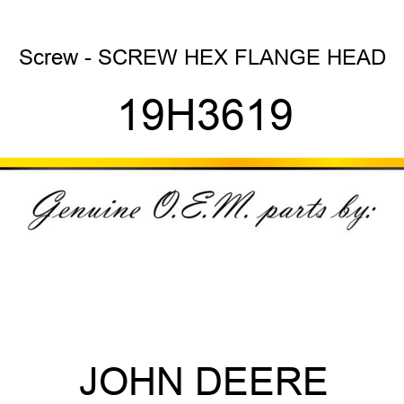 Screw - SCREW, HEX FLANGE HEAD 19H3619