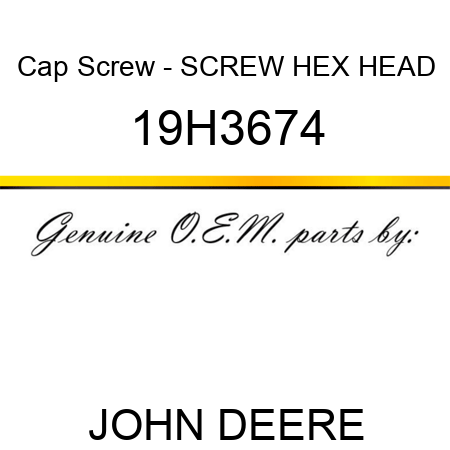 Cap Screw - SCREW, HEX HEAD 19H3674