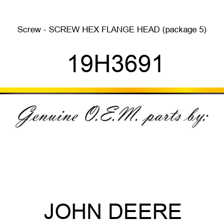 Screw - SCREW, HEX FLANGE HEAD (package 5) 19H3691