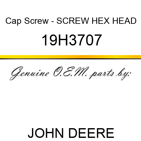 Cap Screw - SCREW, HEX HEAD 19H3707
