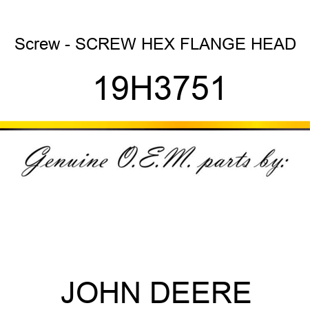 Screw - SCREW, HEX FLANGE HEAD 19H3751