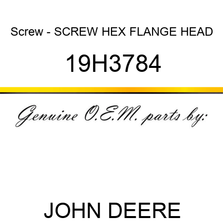 Screw - SCREW, HEX FLANGE HEAD 19H3784