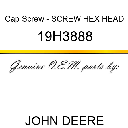 Cap Screw - SCREW, HEX HEAD 19H3888