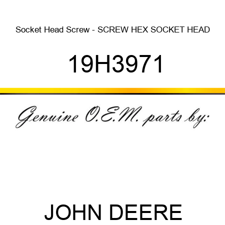 Socket Head Screw - SCREW, HEX SOCKET HEAD 19H3971