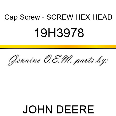 Cap Screw - SCREW, HEX HEAD 19H3978