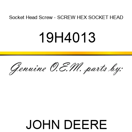 Socket Head Screw - SCREW, HEX SOCKET HEAD 19H4013