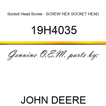 Socket Head Screw - SCREW, HEX SOCKET HEAD 19H4035