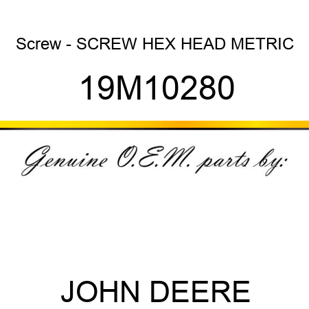 Screw - SCREW, HEX HEAD, METRIC 19M10280