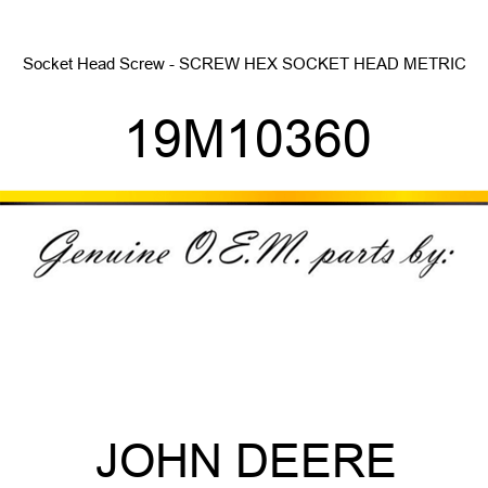 Socket Head Screw - SCREW, HEX SOCKET HEAD, METRIC 19M10360