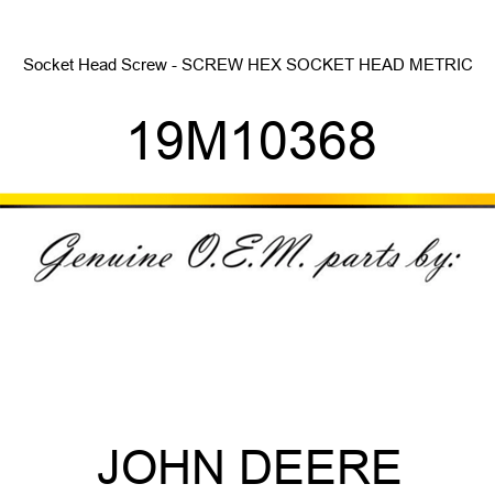 Socket Head Screw - SCREW, HEX SOCKET HEAD, METRIC 19M10368