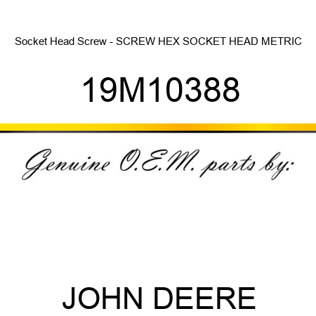 Socket Head Screw - SCREW, HEX SOCKET HEAD, METRIC 19M10388