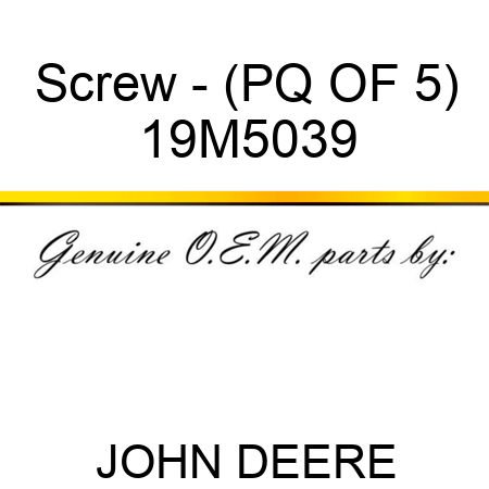 Screw - (PQ OF 5) 19M5039