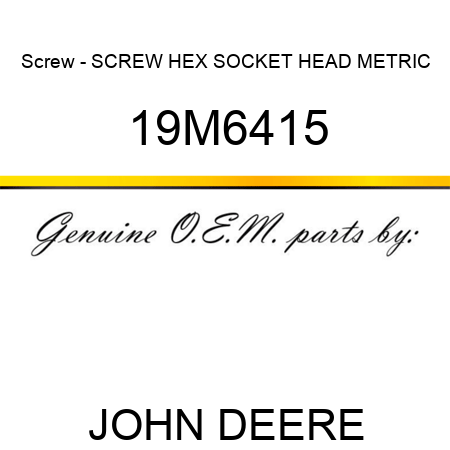 Screw - SCREW, HEX SOCKET HEAD, METRIC 19M6415
