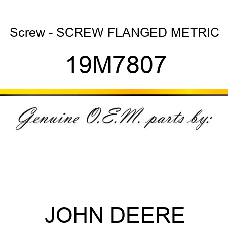 Screw - SCREW, FLANGED, METRIC 19M7807