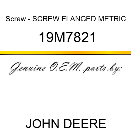 Screw - SCREW, FLANGED, METRIC 19M7821