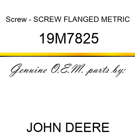 Screw - SCREW, FLANGED, METRIC 19M7825