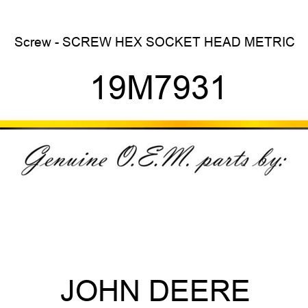 Screw - SCREW, HEX SOCKET HEAD, METRIC 19M7931