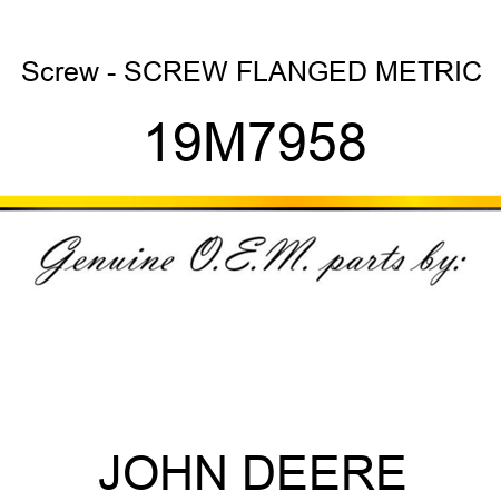 Screw - SCREW, FLANGED, METRIC 19M7958
