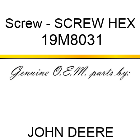 Screw - SCREW, HEX 19M8031